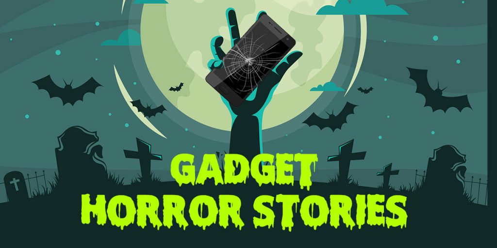 gadget-horror-stories